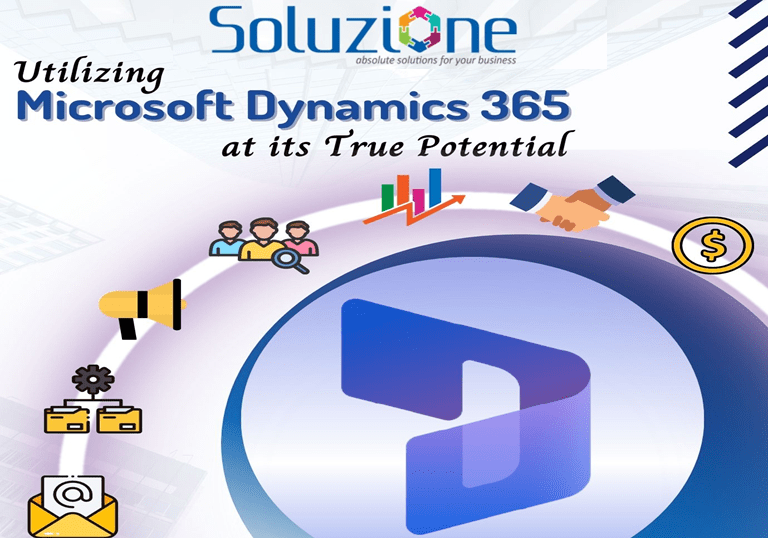 Utilizing Microsoft Dynamics 365 at its True Potential