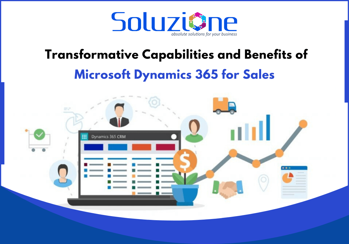 Transformative Capabilities and Benefits of MS D365 for Sales