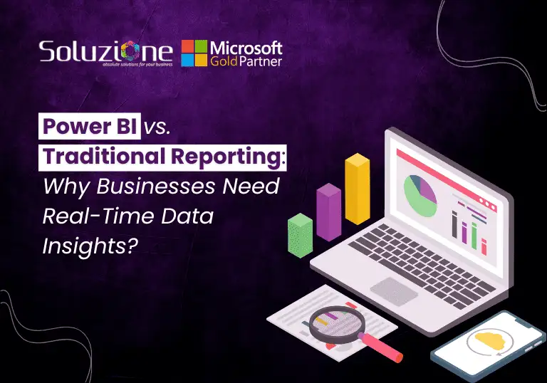 Power BI vs. Traditional Reporting: Why Businesses Need Real-Time Data Insights? Power BI vs. Traditional Reporting: Why Businesses Need Real-Time Data Insights?