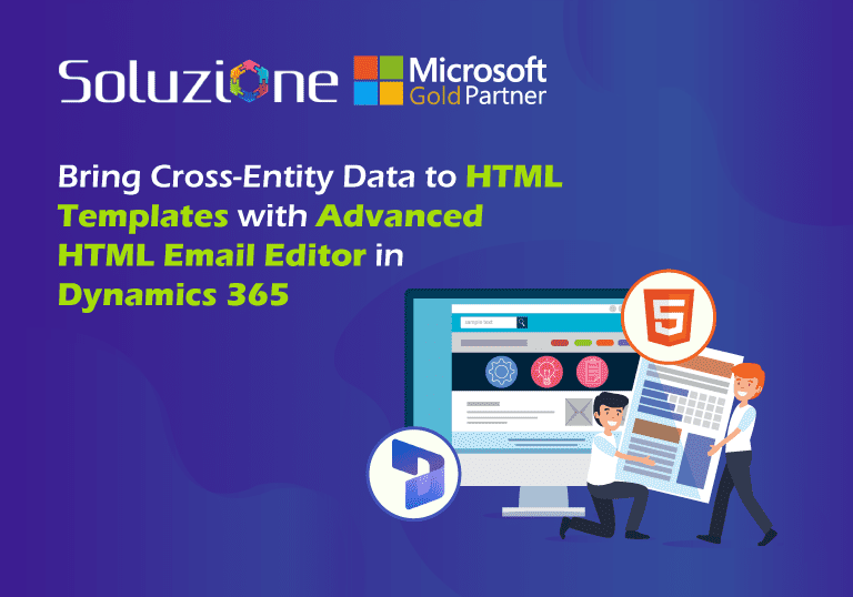 Bring Cross-Entity Data to HTML Templates with Advanced HTML Email Editor in Dynamics 365  