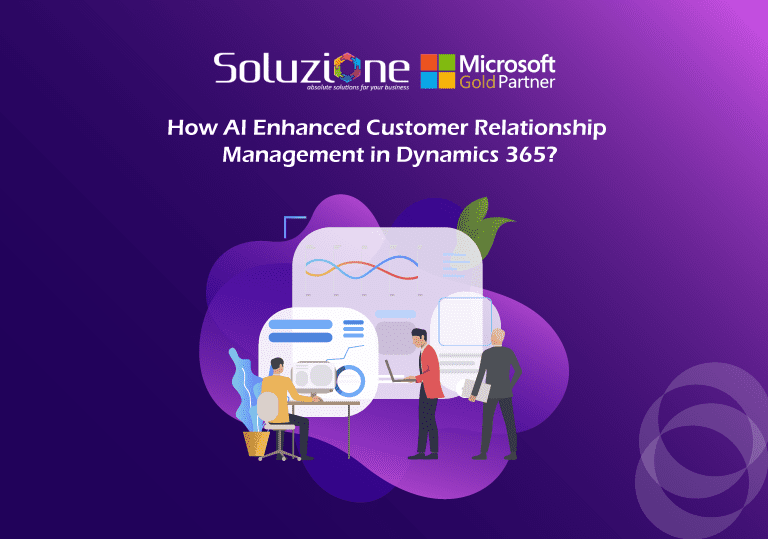 How AI Enhanced Customer Relationship Management in Dynamics 365?