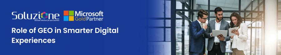 Role of GEO in Smarter Digital Experiences
