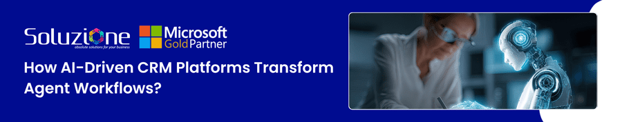How AI-Driven CRM Platforms Transform Agent Workflows
