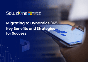 Migrating to Dynamics 365 Key Benefits and Strategies for Success