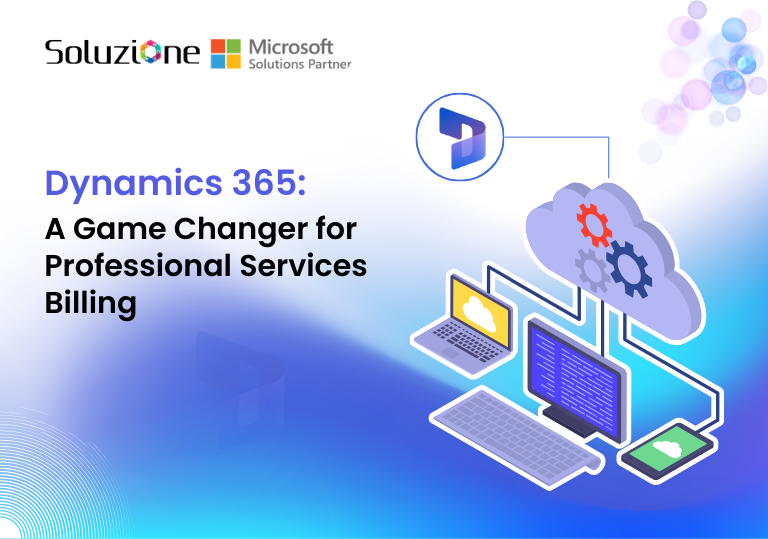 Dynamics 365: A Game Changer for Professional Services Billing