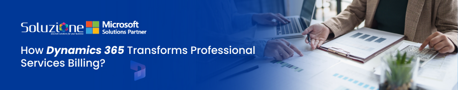 How Dynamics 365 Transforms Professional Services Billing