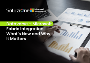 Dataverse + Microsoft Fabric Integration What’s New and Why It Matters