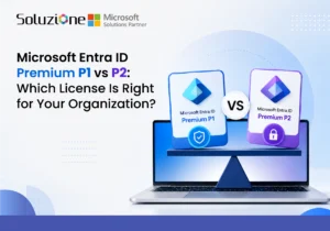 Microsoft Entra ID Premium P1 vs P2 Which License Is Right for Your Organization